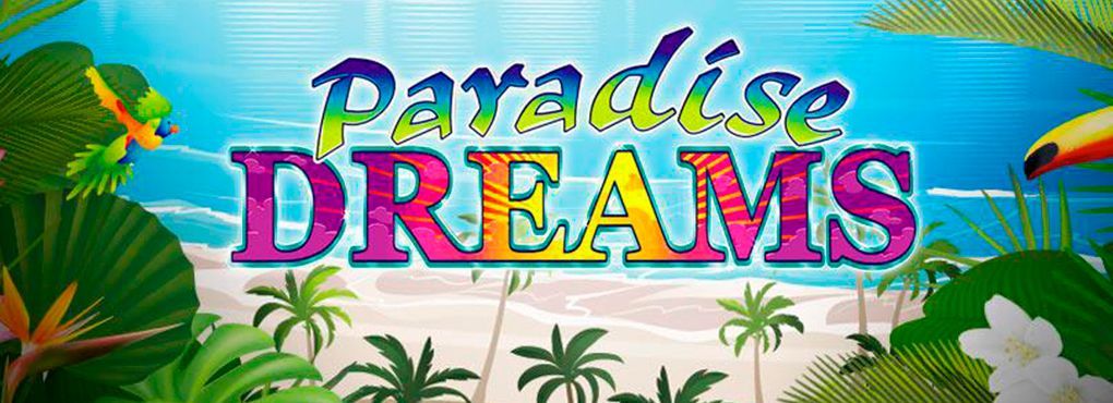 Take A Tropical Vacation With Paradise Dreams Slot